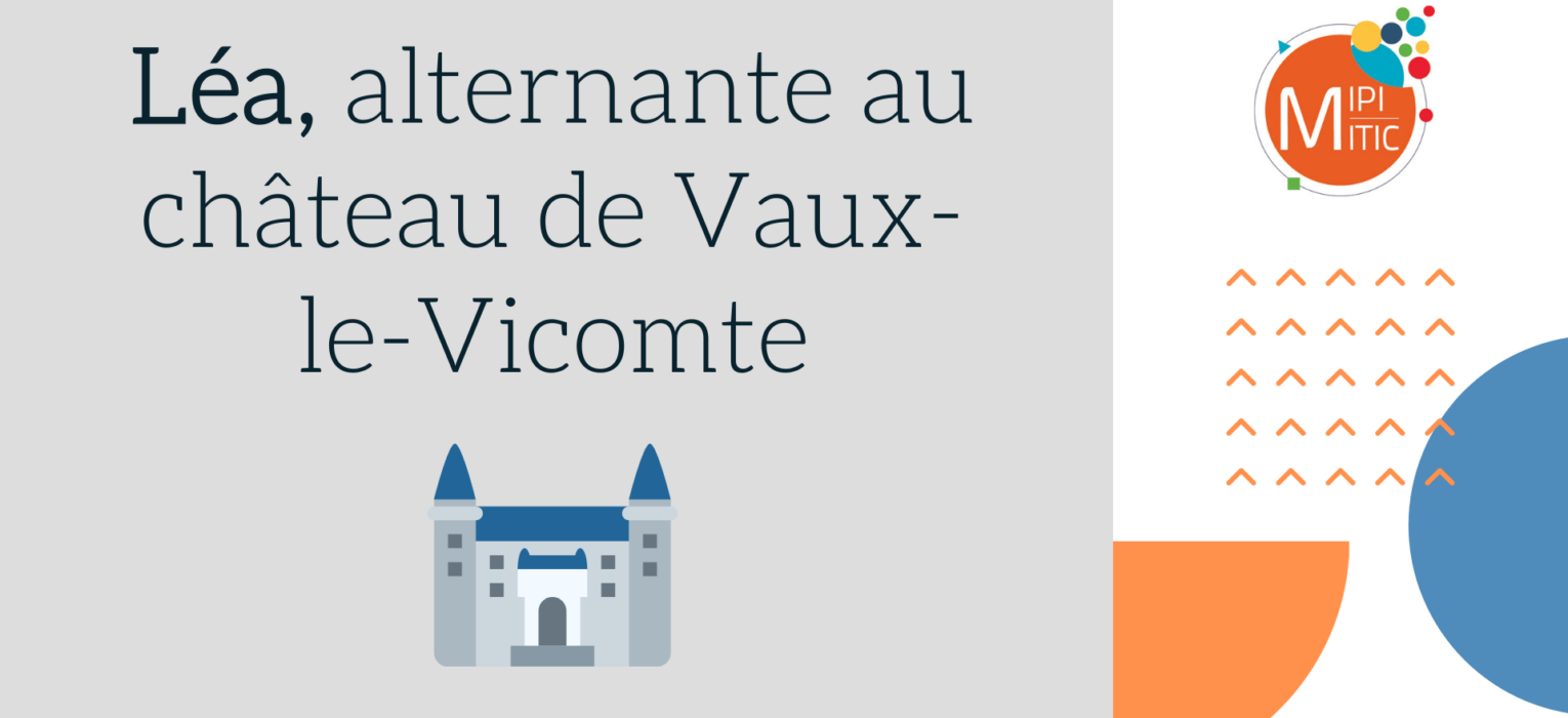 You are currently viewing Léa, alternante au château de Vaux-le-Vicomte ????
